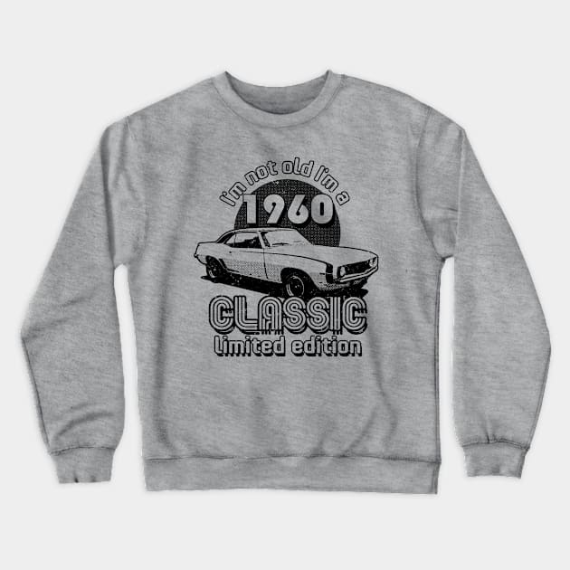 I'm Not Old I'm A Classic 1960 Vintage Birthday Crewneck Sweatshirt by Designkix